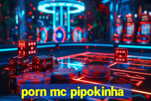 porn mc pipokinha